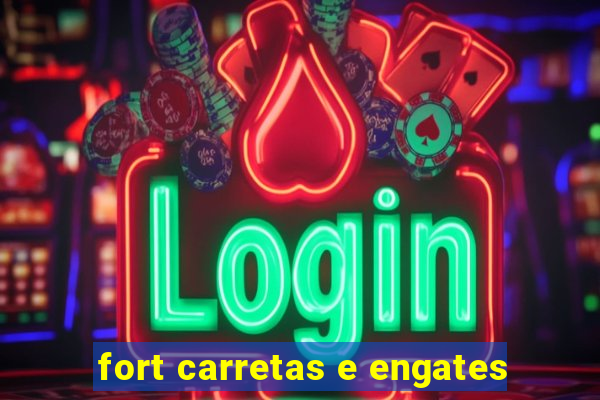 fort carretas e engates